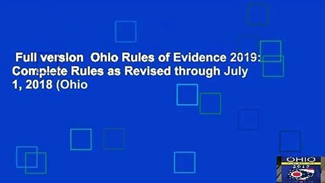 Full version Ohio Rules of Evidence 2019: Complete Rules as Revised through July 1, 2018 (Ohio