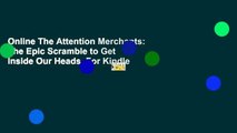 Online The Attention Merchants: The Epic Scramble to Get Inside Our Heads  For Kindle