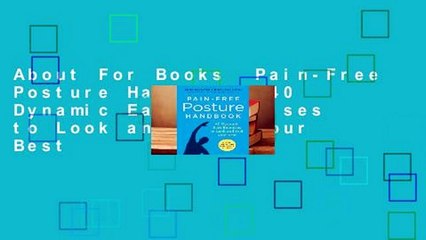 About For Books  Pain-Free Posture Handbook: 40 Dynamic Easy Exercises to Look and Feel Your Best
