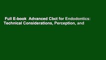 Full E-book  Advanced Cbct for Endodontics: Technical Considerations, Perception, and