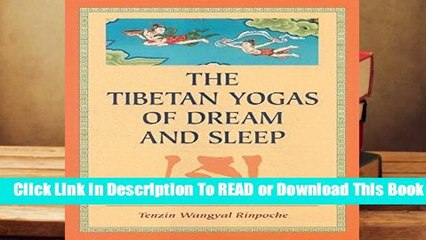 Full E-book The Tibetan Yogas Of Dream And Sleep  For Full
