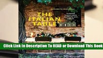 Online The Italian Table: Creating Festive Meals for Family and Friends  For Trial