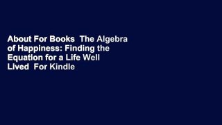 About For Books  The Algebra of Happiness: Finding the Equation for a Life Well Lived  For Kindle
