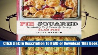 Online Pie Squared: Irresistibly Easy Sweet & Savory Slab Pies  For Online