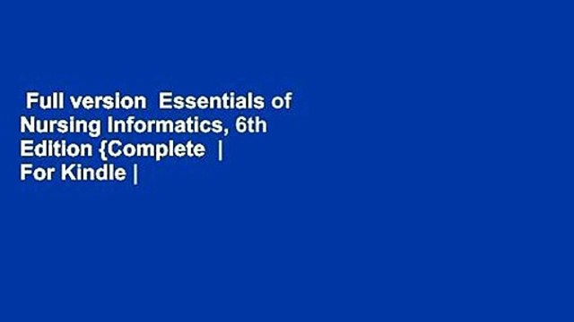 Full version Essentials of Nursing Informatics, 6th Edition {Complete | For Kindle | Review |