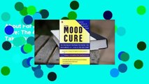 About For Books  The Mood Cure: The 4-Step Program to Take Charge of Your Emotions--Today  Review