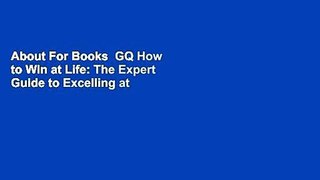About For Books  GQ How to Win at Life: The Expert Guide to Excelling at Everything You Do  Best