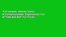 Full version  Altered States of Consciousness: Experiences Out of Time and Self  For Kindle