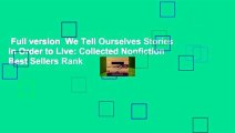 Full version  We Tell Ourselves Stories in Order to Live: Collected Nonfiction  Best Sellers Rank
