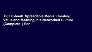 Full E-book  Spreadable Media: Creating Value and Meaning in a Networked Culture {Complete  | For