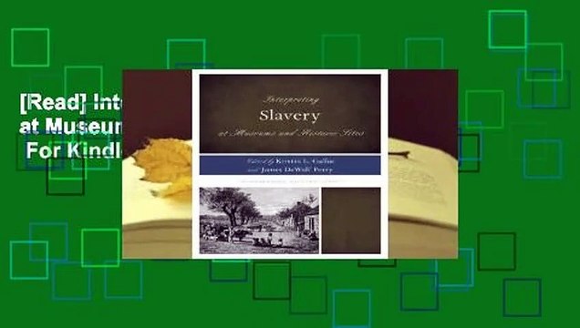[Read] Interpreting Slavery at Museums and Historic Sites For Kindle