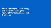 About For Books  The Biology of Belief: Unleashing the Power of Consciousness, Matter & Miracles