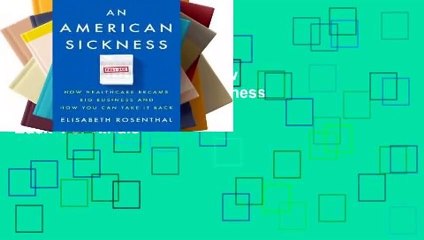 An American Sickness: How Healthcare Became Big Business and How You Can Take It Back  For Kindle