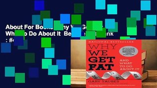 About For Books  Why We Get Fat: And What to Do About It  Best Sellers Rank : #4