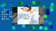 Full version  Core Strength for 50 : A Customized Program for Safely Toning Ab, Back, and Oblique