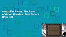 About For Books  The Plays of Anton Chekhov  Best Sellers Rank : #4