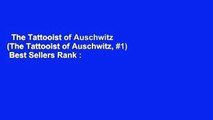 The Tattooist of Auschwitz (The Tattooist of Auschwitz, #1)  Best Sellers Rank : #1
