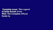 Complete acces  The Legend of Zelda Breath of the Wild: The Complete Official Guide by