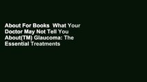 About For Books  What Your Doctor May Not Tell You About(TM) Glaucoma: The Essential Treatments