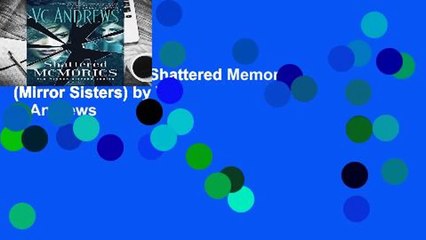 Complete acces  Shattered Memories (Mirror Sisters) by V C Andrews