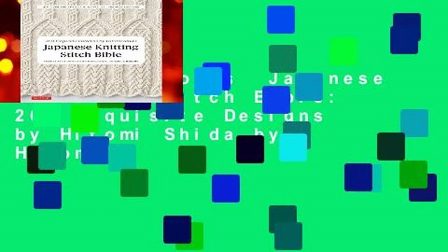 About For Books Japanese Knitting Stitch Bible: 260 Exquisite Designs by Hitomi Shida by Hitomi