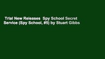 Trial New Releases  Spy School Secret Service (Spy School, #5) by Stuart Gibbs