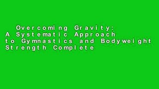 Overcoming Gravity: A Systematic Approach to Gymnastics and Bodyweight Strength Complete