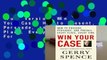 Full version  Win Your Case: How to Present, Persuade, and Prevail--Every Place, Every Time  For