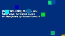 [BEST SELLING]  Mothers Who Can't Love: A Healing Guide for Daughters by Susan Forward