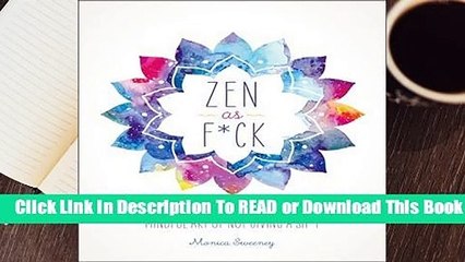 Full E-book Zen as F*ck: A Journal for Practicing the Mindful Art of Not Giving a Sh*t  For Online
