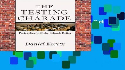 About For Books  The Testing Charade: Pretending to Make Schools Better  For Kindle
