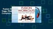 Fusion Workouts: Fitness, Yoga, Pilates, and Barre Complete