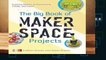 The Big Book of Makerspace Projects: Inspiring Makers to Experiment, Create, and Learn  Review