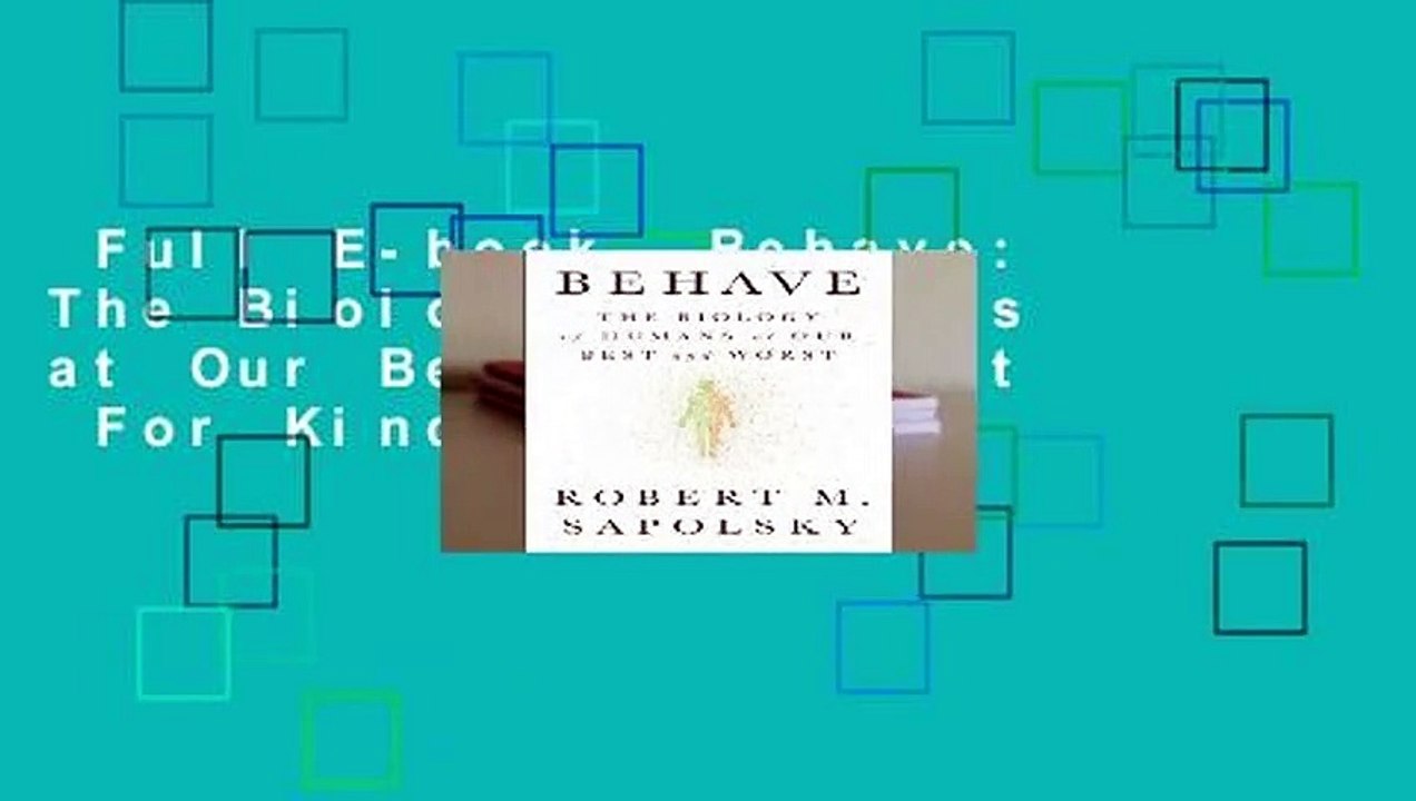 Full E-book  Behave: The Biology of Humans at Our Best and Worst  For Kindle
