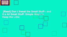 [Read] Don t Sweat the Small Stuff-- and it s All Small Stuff: Simple Ways to Keep the Little