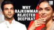 Rajkummar Rao Refused To Work Opposite Deepika Padukone In Chhapaak