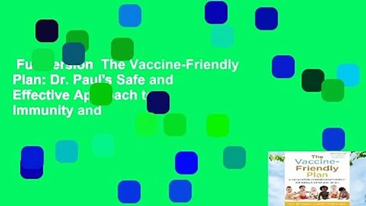Full version  The Vaccine-Friendly Plan: Dr. Paul's Safe and Effective Approach to Immunity and