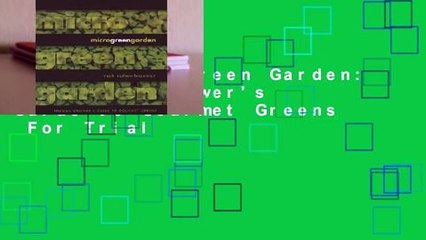 Online Microgreen Garden: An Indoor Grower's Guide to Gourmet Greens  For Trial