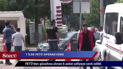 FETÖ’den gözaltına alınan 6 asker adliyeye sevk edildi