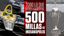 Todo lo que debes saber de las 500 Millas de Indianápolis