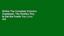 Online The Complete Diabetes Cookbook: The Healthy Way to Eat the Foods You Love: 400