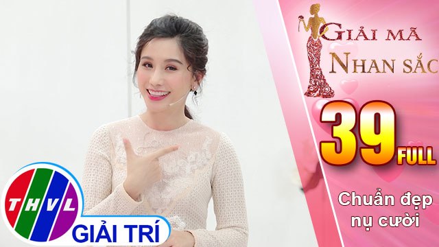 THVL | Giải mã nhan sắc - Tập 39: Chuẩn đẹp nụ cười