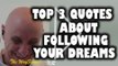 My top 3 quotes about following your dreams, My top 3 quotes about pursuing your dreams