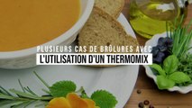 Plusieurs cas de brûlures avec l'utilisation du Thermomix