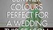 Summer Colours Perfect For The Wedding Season