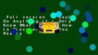 Full version  I Could Do Anything If I Only Knew What It Was: How to Discover What You Really
