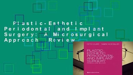 Plastic-Esthetic Periodontal and Implant Surgery: A Microsurgical Approach  Review