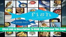 [Read] Fish: 55 Seafood Feasts  For Free