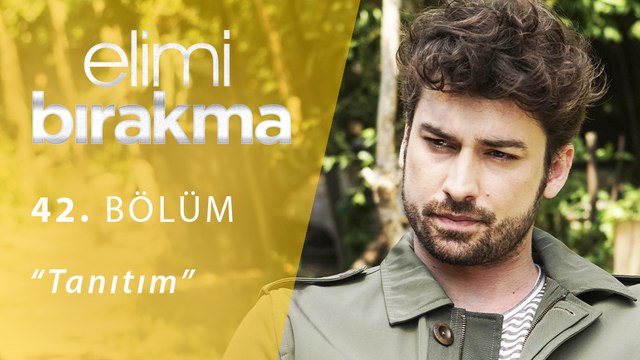 Elimi Bırakma 42.Bölüm Tanıtım