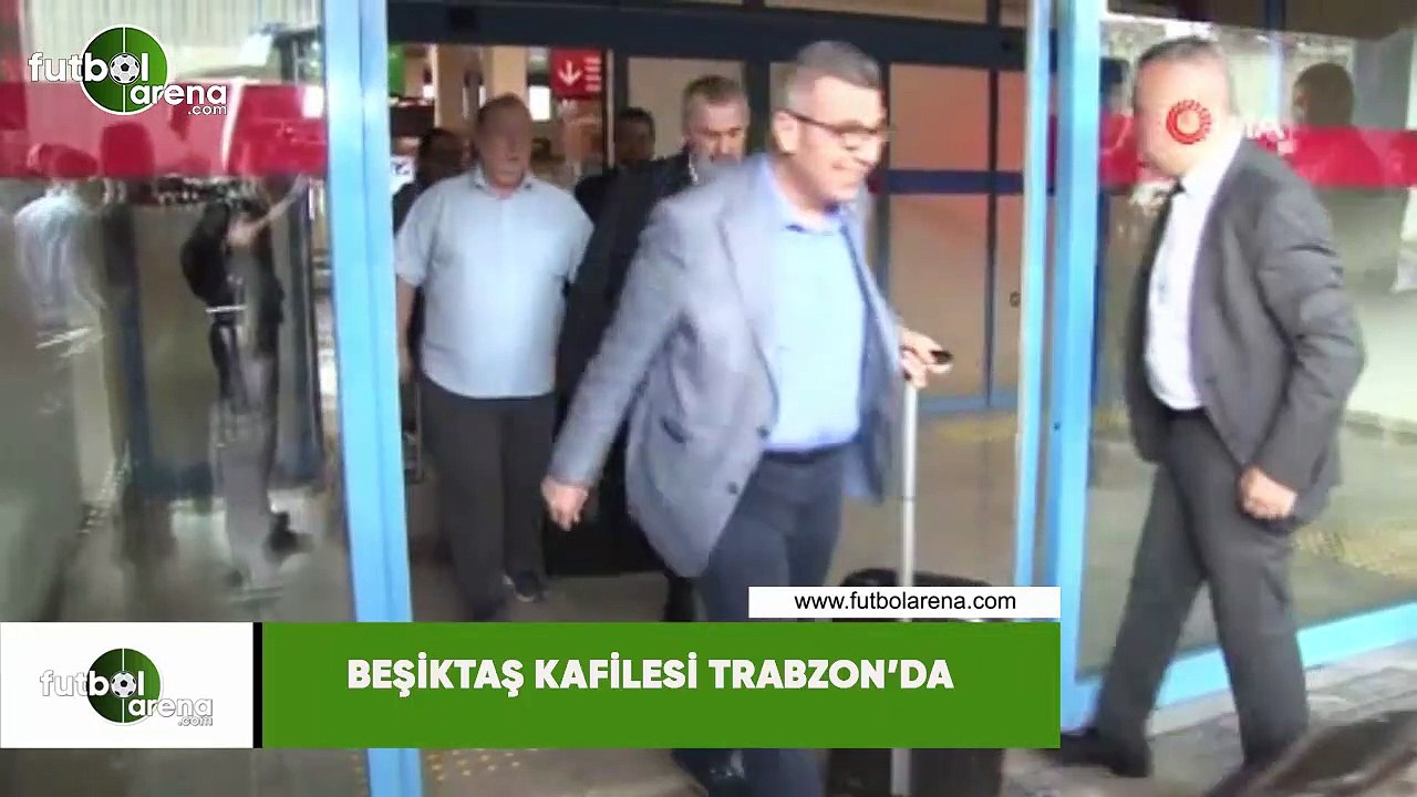 Beşiktaş kafilesi Trabzon'da